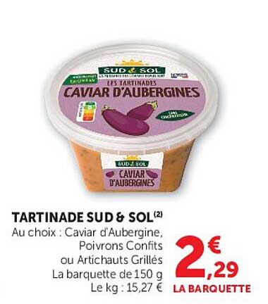 TARTINADE SUD & SOL(2) Au choix : Caviar d'Aubergine, Poivrons Confits ou Artichauts Grillés La barquette de 150 g Le kg : 15,27 €