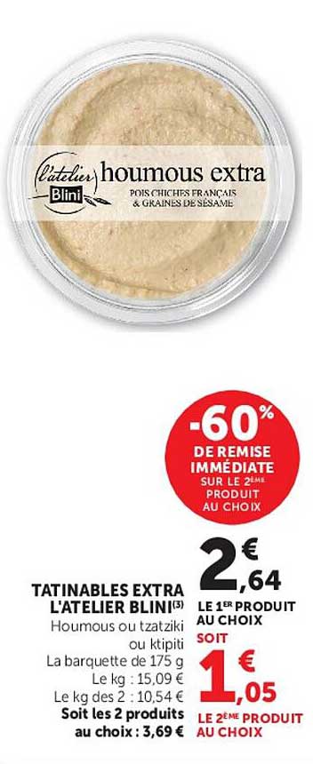 TATINABLES EXTRA L'ATELIER BLINI(3) Houmous ou tzatziki ou kitpiti La barquette de 175 g