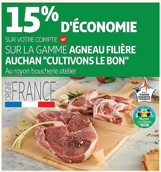 15% D'ÉCONOMIE SUR VOTRE COMPTE SUR LA GAMME AGNEAU FILIERE AUCHAN "CULTIVONS LE BON"