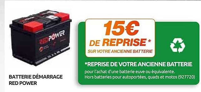 15€ DE REPRISE * SUR VOTRE ANCIENNE BATTERIE