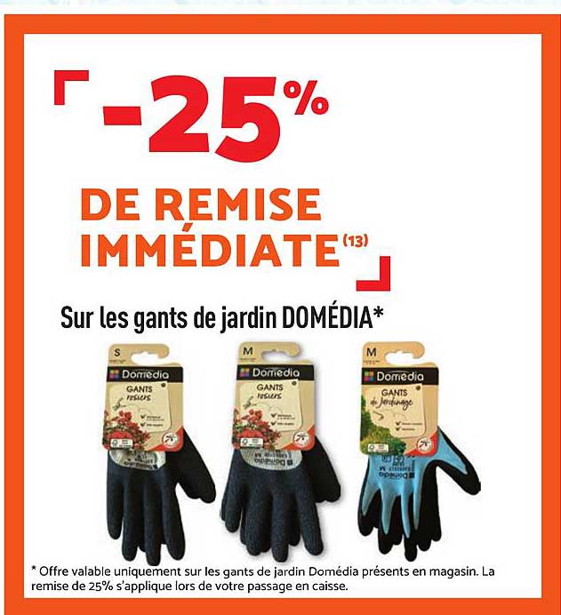 -25% DE REMISE IMMÉDIATE Sur les gants de jardin DOMÉDIA*