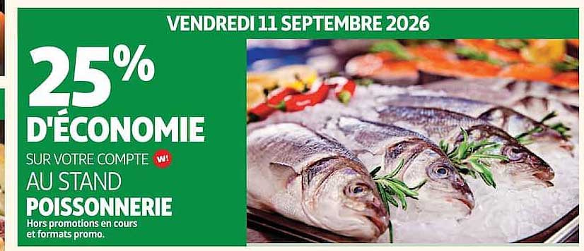 25% D'ÉCONOMIE SUR VOTRE COMPTE AU STAND POISSONNERIE