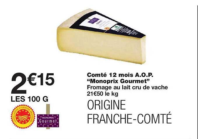 Comté 12 mois A.O.P. "Monoprix Gourmet" Fromage au lait cru de vache ORIGINE FRANCHE-COMTÉ