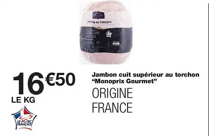 Jambon cuit supérieur au torchon “Monoprix Gourmet” ORIGINE FRANCE