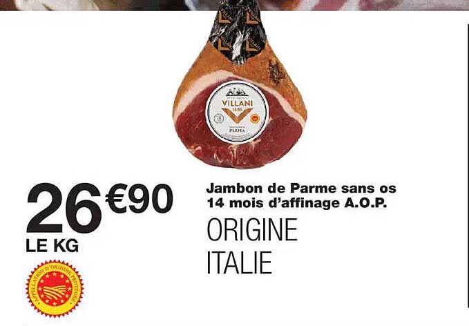 Jambon de Parme sans os 14 mois d'affinage A.O.P. ORIGINE ITALIE