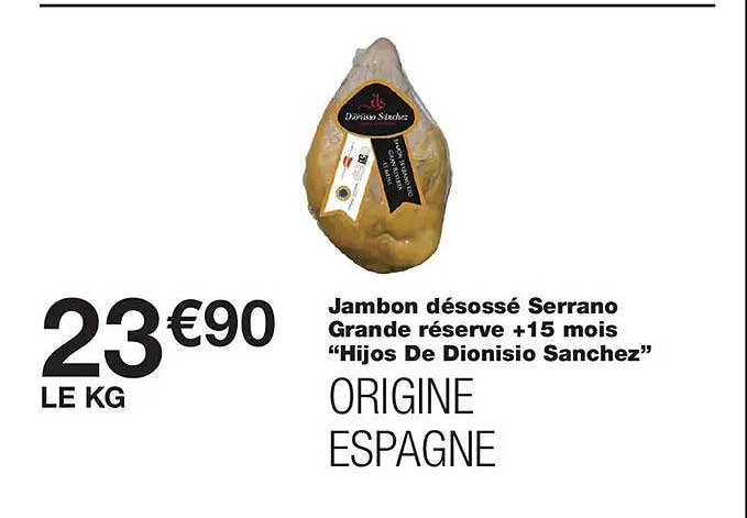 Jambon désossé Serrano Grande réserve +15 mois “Hijos De Dionisio Sanchez” ORIGINE ESPAGNE