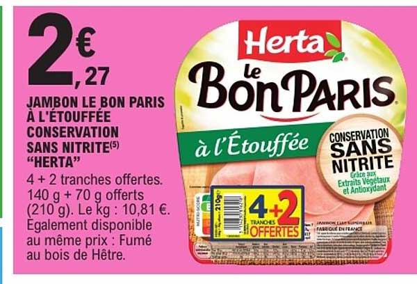 JAMBON LE BON PARIS À L'ETOUFFÉE CONSERVATION SANS NITRITE(5) “HERTA”