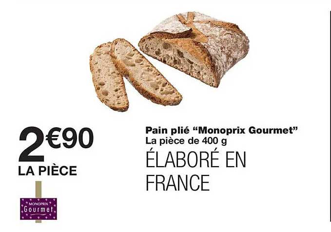 Pain plié "Monoprix Gourmet" La pièce de 400 g ÉLABORÉ EN FRANCE