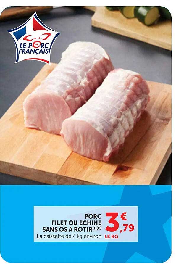 PORC FILET OU ECHINE SANS OS A ROTIR(1)(C)
