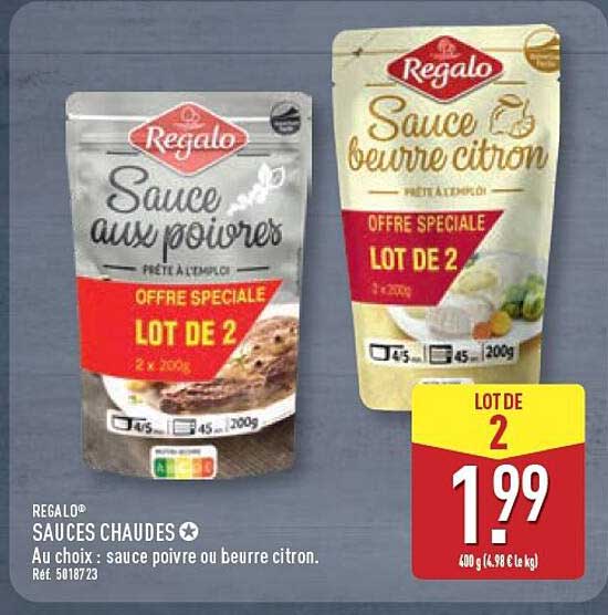 REGALO® SAUCES CHAUDES Au choix : sauce poivre ou beurre citron.