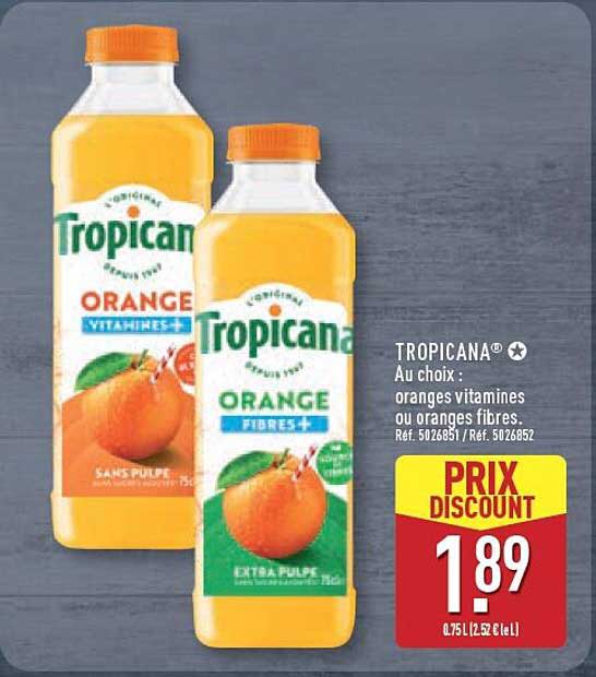 TROPICANA® Au choix : oranges vitamines ou oranges fibres. Réf. 5026851 / Réf. 5026852