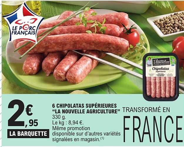 6 CHIPOLATAS SUPÉRIEURES “LA NOUVELLE AGRICULTURE” TRANSFORMÉ EN FRANCE