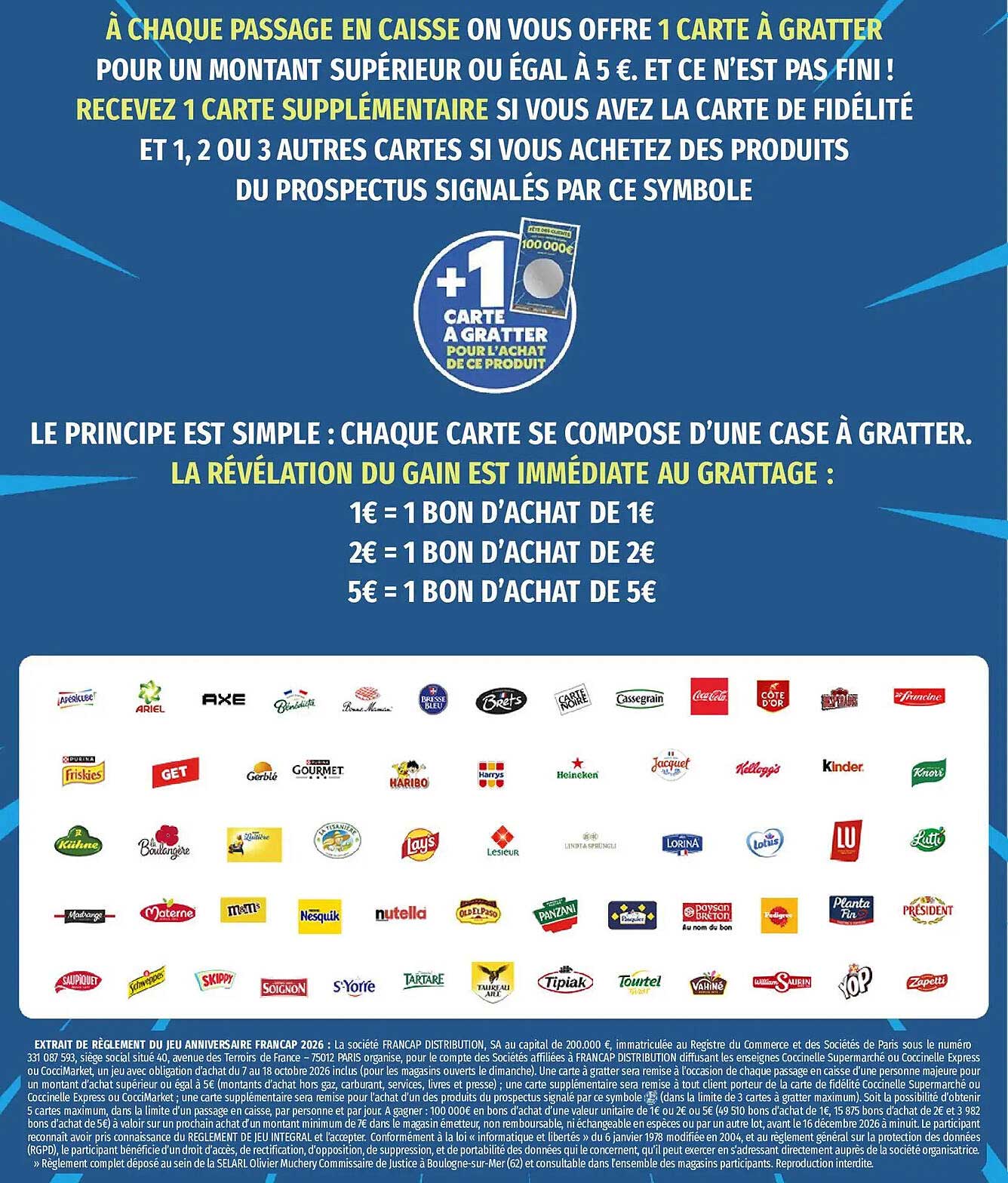À CHAQUE PASSAGE EN CAISSE ON VOUS OFFRE 1 CARTE À GRATTER