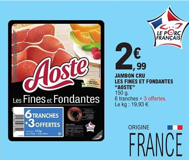 Jambon cru Les Fines et Fondantes "Aoste"
