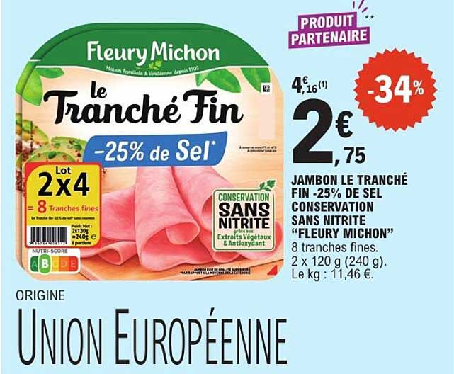 JAMBON LE TRANCHÉ FIN -25% DE SEL CONSERVATION SANS NITRITE “FLEURY MICHON”