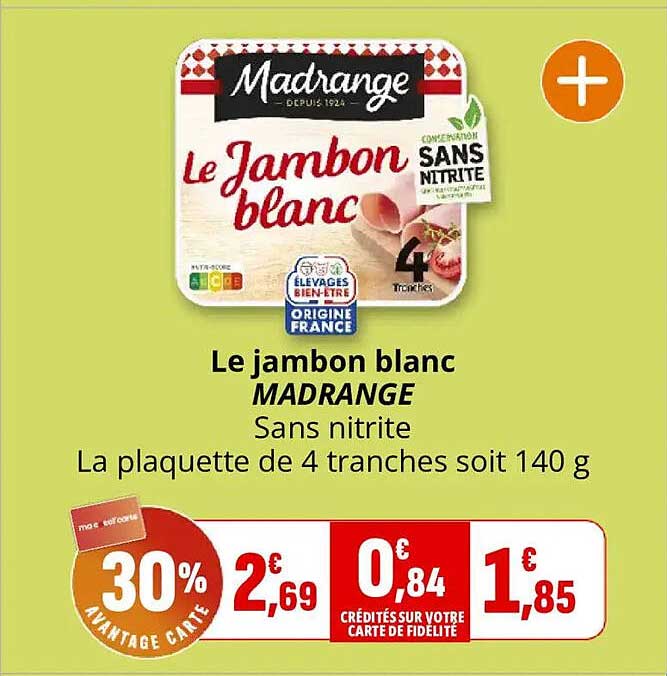 Le jambon blanc MADRANGE Sans nitrite La plaquette de 4 tranches soit 140 g
