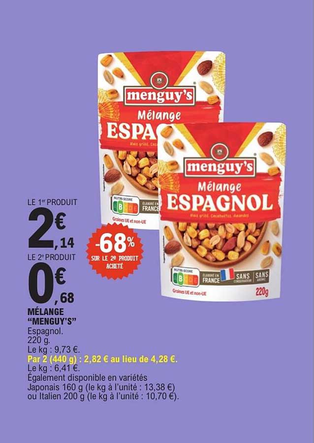 MÉLANGE “MENGUY'S” Espagnol. 220 g. Le kg : 9,73 €. Par 2 (440 g) : 2,82 € au lieu de 4,28 €. Le kg : 6,41 €.