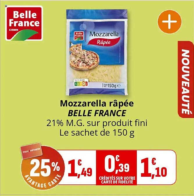 Mozzarella râpée BELLE FRANCE 21% M.G. sur produit fini Le sachet de 150 g