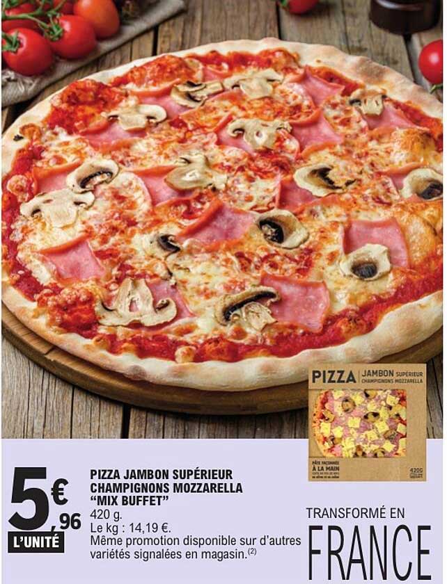 PIZZA JAMBON SUPÉRIEUR CHAMPIGNONS MOZZARELLA “MIX BUFFET”