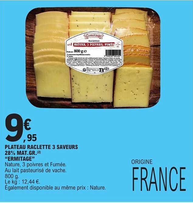 PLATEAU RACLETTE 3 SAVEURS 28% MAT.GR.(2) “ERMITAGE”
