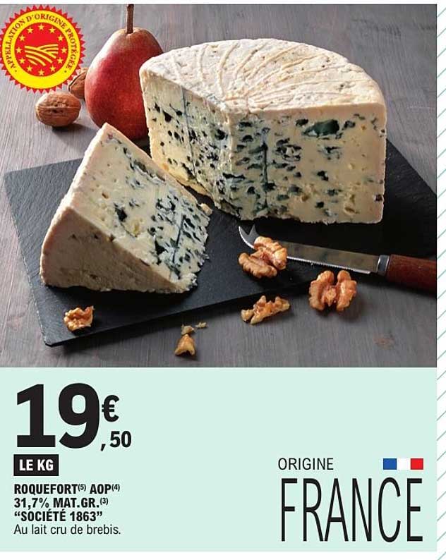 ROQUEFORT(5) AOP(4) 31,7% MAT.GR.(3) “SOCIÉTÉ 1863” Au lait cru de brebis.