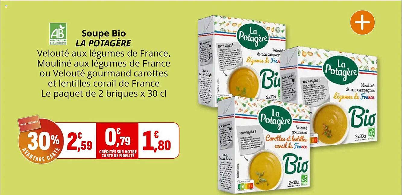 Soupe Bio LA POTAGERE Velouté aux légumes de France, Mouliné aux légumes de France ou Velouté gourmand carottes et lentilles corail de France Le paquet de 2 briques x 30 cl
