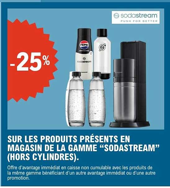 SUR LES PRODUITS PRÉSENTS EN MAGASIN DE LA GAMME “SODASTREAM” (HORS CYLINDRES).