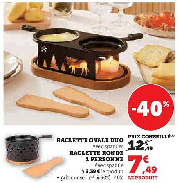 RACLETTE OVALE DUO Avec spatules RACLETTE RONDE 1 PERSONNE