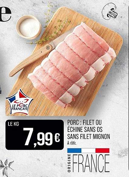 PORC : FILET OU ÉCHINE SANS OS SANS FILET MIGNON À RÔTIR.