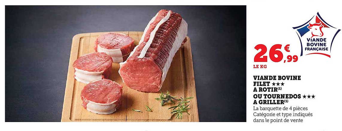 VIANDE BOVINE FILET★★★ A ROTIR(1) OU TOURNEDOS★★★ A GRILLER(1)