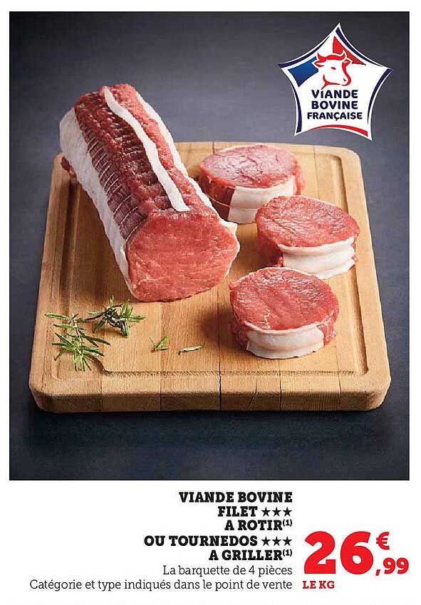 VIANDE BOVINE FILET *** A ROTIR(1) OU TOURNEDOS *** A GRILLER(1)