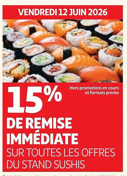 15% DE REMISE IMMÉDIATE SUR TOUTES LES OFFRES DU STAND SUSHIS
