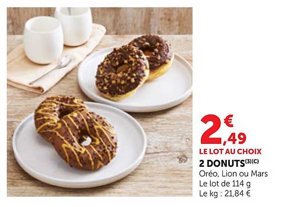 2 DONUTS(3)(C) Oréo, Lion ou Mars Le lot de 114 g Le kg : 21,84 €