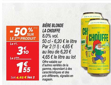 BIÈRE BLONDE LA CHOUFFE 8.0% vol. 50 cl - 6,20 € le litre Par 2 (1 l) : 4,65 € au lieu de 6,20 € 4,65 € le litre au lot