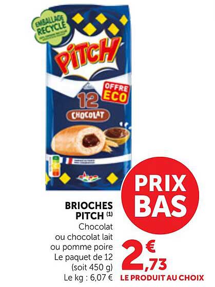 BRIOCHES PITCH (1) Chocolat ou chocolat lait ou pomme poire Le paquet de 12 (soit 450 g)