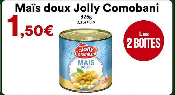 Maïs doux Jolly Colombani 326g 2,30€/Kilo Les 2 boîtes