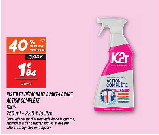 PISTOLET DÉTACHANT AVANT-LAVAGE ACTION COMPLÈTE K2R® 750 ml - 2,45 € le litre