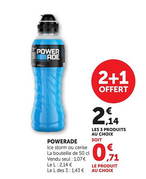 POWERADE Ice storm ou cerise La bouteille de 50 cl Vendu seul : 1,07€ Le L : 2,14€ Le L des 3 : 1,43€