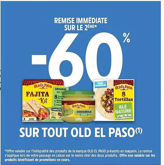 REMISE IMMÉDIATE SUR LE 2ÈME* -60% SUR TOUT OLD EL PASO(1)