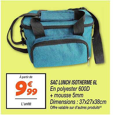 SAC LUNCH ISOTHERME 6L
En polyester 600D
+ mousse 5mm
Dimensions : 37x27x38cm
Offre valable sur d'autres produits(*)