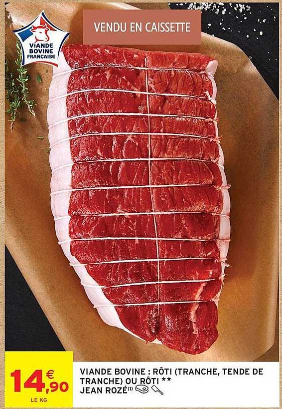 VIANDE BOVINE : RÔTI (TRANCHE, TENDE DE TRANCHE) OU RÔTI** JEAN ROZÉ(1)