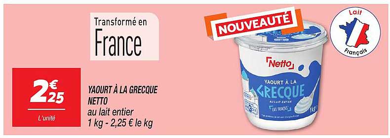 YAOURT À LA GRECQUE NETTO au lait entier 1 kg - 2,25 € le kg