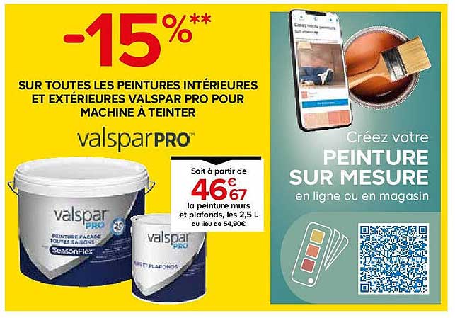-15%** SUR TOUTES LES PEINTURES INTÉRIEURES ET EXTÉRIEURES VALSPAR PRO POUR MACHINE À TEINTER