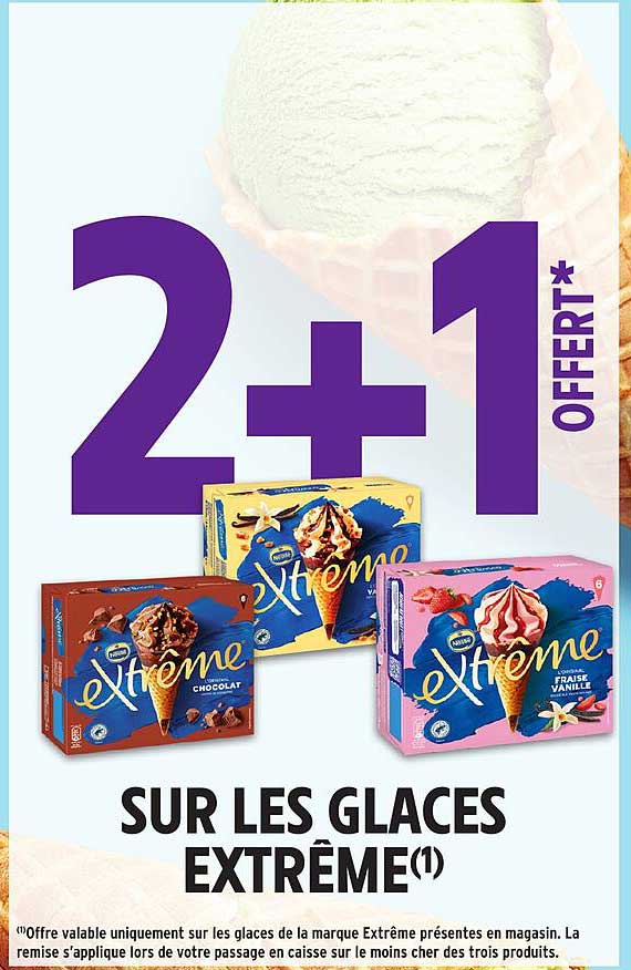 2+1 OFFERT* SUR LES GLACES EXTRÊME