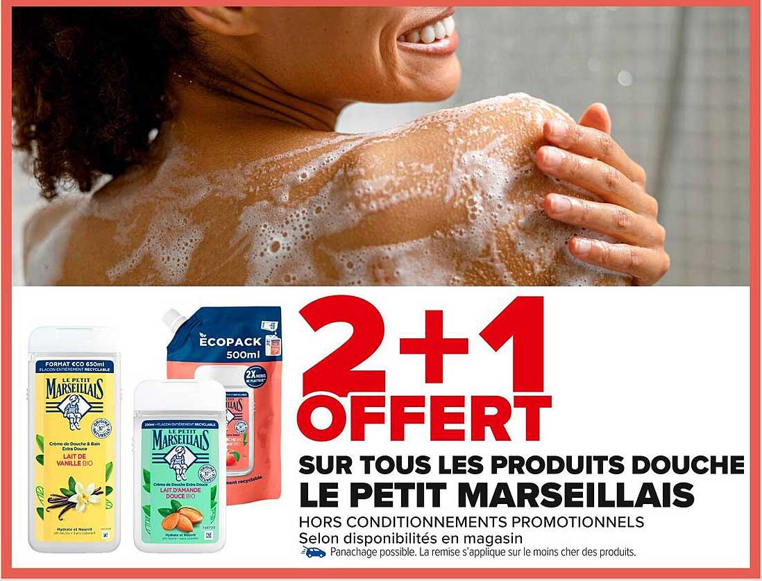 2+1 OFFERT SUR TOUS LES PRODUITS DOUCHE LE PETIT MARSEILLAIS