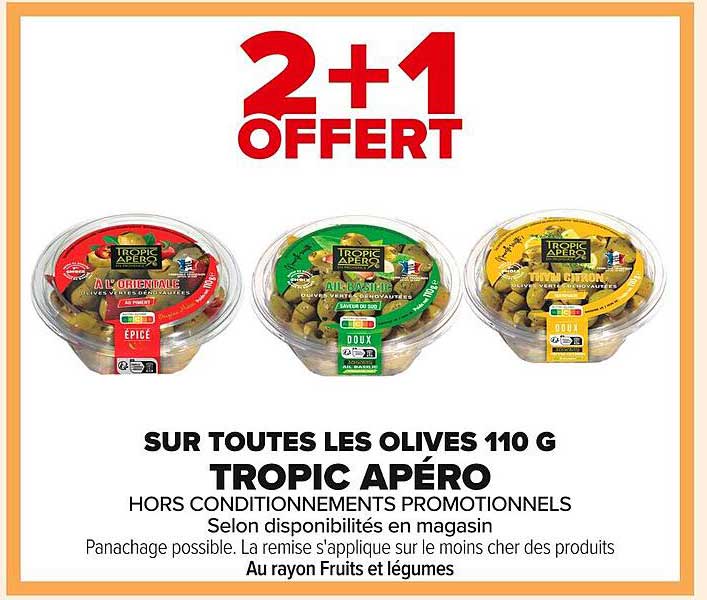 2+1 OFFERT SUR TOUTES LES OLIVES 110 G TROPIC APÉRO