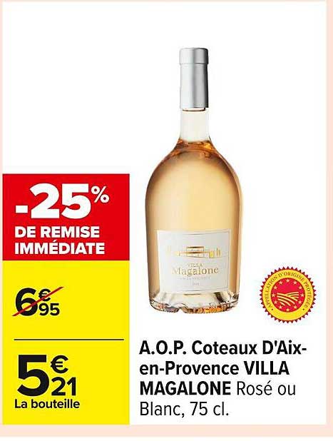 A.O.P. Coteaux D'Aix-en-Provence VILLA MAGALONE Rosé ou Blanc, 75 cl.