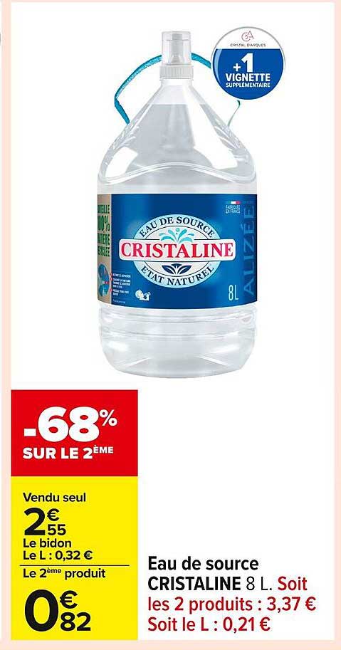 Eau de source CRISTALINE 8 L. Soit les 2 produits : 3,37 € Soit le L : 0,21 €