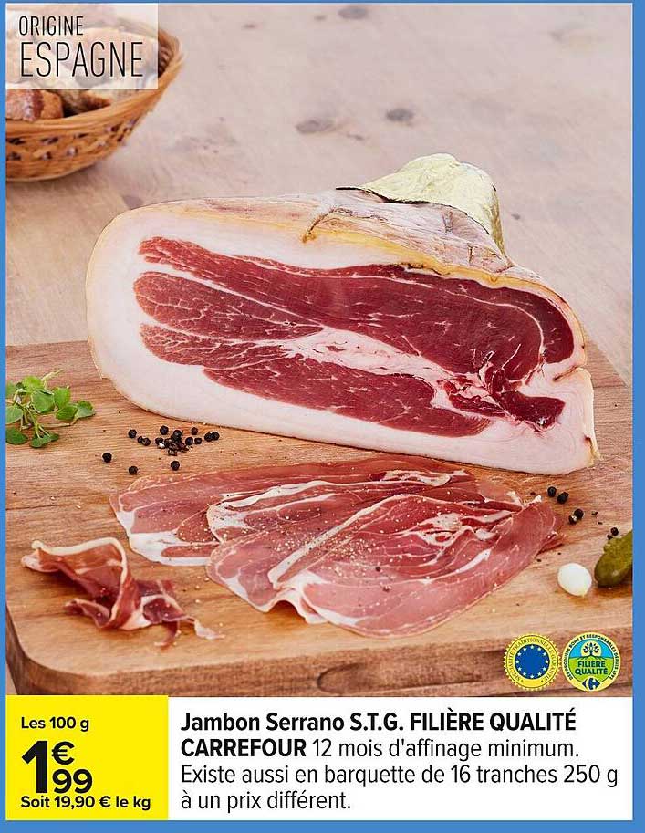 Jambon Serrano S.T.G. FILIÈRE QUALITÉ CARREFOUR 12 mois d'affinage minimum.