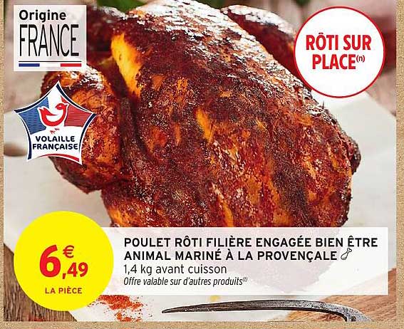 POULET RÔTI FILIÈRE ENGAGÉE BIEN ÊTRE ANIMAL MARINÉ À LA PROVENÇALE